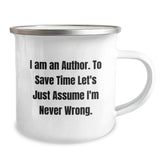 Author's Humor, Camping Mug Gift for Friends, Birthday Celebration, 'I Am An Author. To Save Time Let's Just Assume I'm Never Wrong.' - Image 2